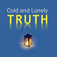 Cold and Lonely Truth