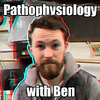 Pathophysiology with Ben