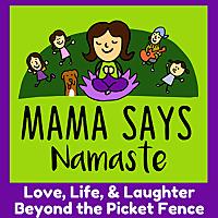 Mama Says Namaste Podcast