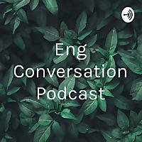 Eng Conversation Podcast