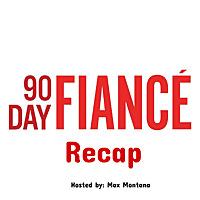 90 Day Fiance Recap
