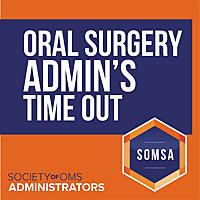 Oral Surgery Admin's Time Out: Practice Management Success Tips