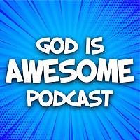 God Is Awesome Podcast: Christian Testimonies and True Stories of Faith and Inspiration