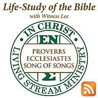 Life-Study of Proverbs, Ecclesiastes & Song of Songs with Witness Lee