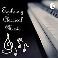 Exploring Classical Music Podcast
