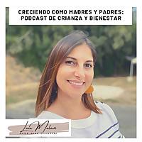Creciendo como madres, padres e hijos: crianza y bienestar