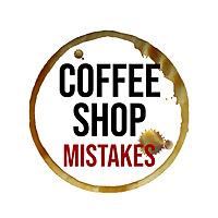 Coffee Shop Mistakes