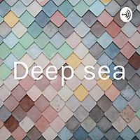 Deep sea