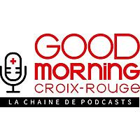 Good Morning Croix-Rouge, la chaîne de podcasts