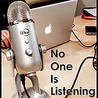 NoOneIsListening Podcast