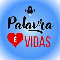 Palavra é Vidas! ❤️