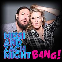 Missi and Zach Might Bang!