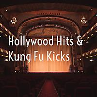 Hollywood Hits & Kung Fu Kicks