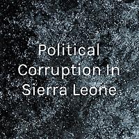 Political Corruption In Sierra Leone