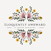 Eloquently Awkward