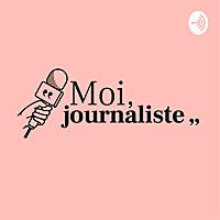 Moi, journaliste