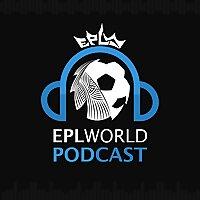 EPLWORLD Podcast - بودكاست عالم الدوري الانجليزي