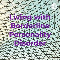 Living with Borderline Personality Disorder