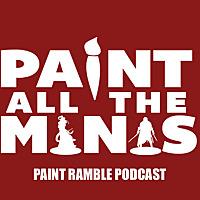 Paint All The Minis Paint Ramble