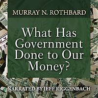 What Has Government Done to Our Money?