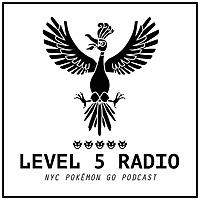 Level 5 Radio - NYC Pokémon Go Podcast