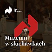 Przed obrazem – muzeum w słuchawkach