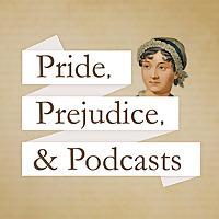 Pride, Prejudice, and Podcasts