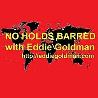 No Holds Barred with Eddie Goldman