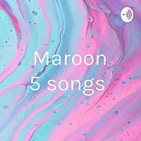 Maroon 5 songs