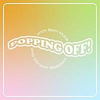 Popping Off! with Sam More and Danyon Goodwin