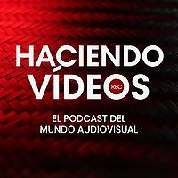 Haciendo Vídeos
