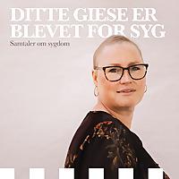 Ditte Giese er blevet for syg