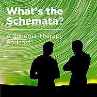 Whats the Schemata? A Schema Therapy Podcast