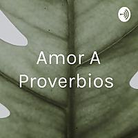 Amor A Proverbios