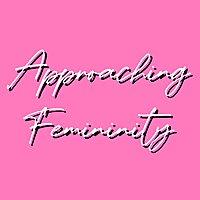 Approaching Femininity