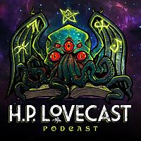 H. P. Lovecast Podcast