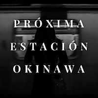 Próxima Estación Okinawa