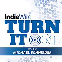 IndieWire's Turn It On