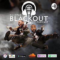 Hashtag Blackout Podcast