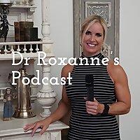 Dr Roxanne's Podcast