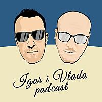 Igor i Vlado Podcast
