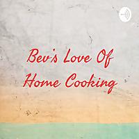 Bev's Love Of Home Cooking