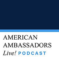 American Ambassadors Live! Podcast