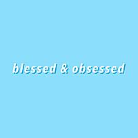 Blessed & Obsessed