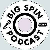 Big Spin podcast