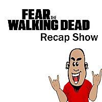 Fear the Walking Dead Recap Show
