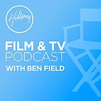 Hillsong Film & TV Podcast with Ben Field