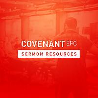 Covenant EFC Sermon Resources