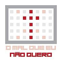 O mal que eu não quero