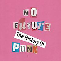 No Future: The History of Punk